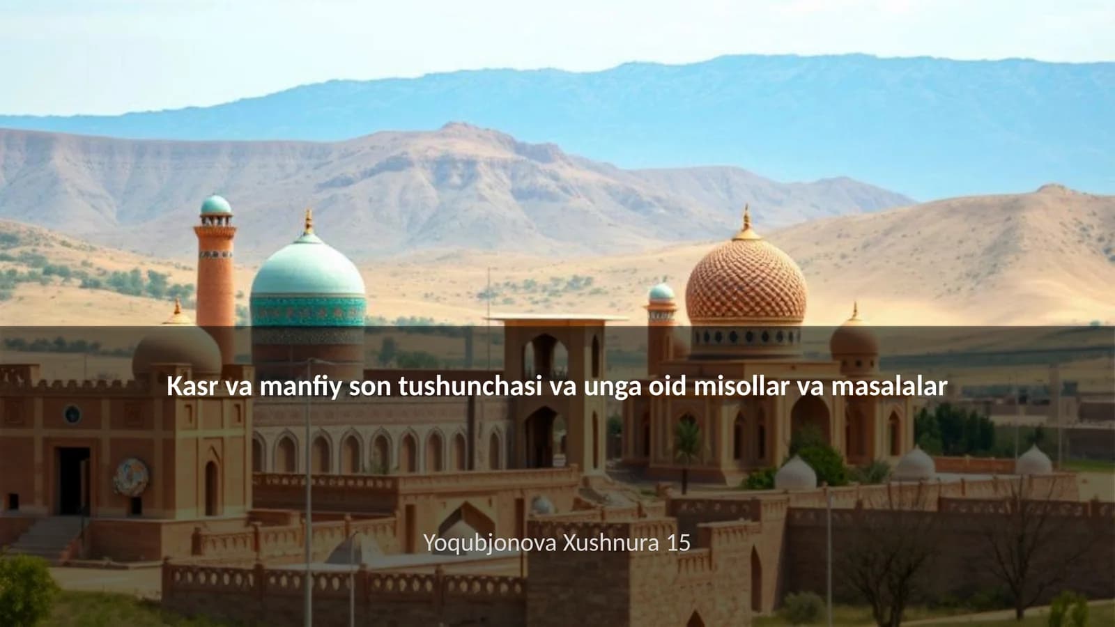 Kasr va manfiy son tushunchasi va unga oid misollar va masalalar