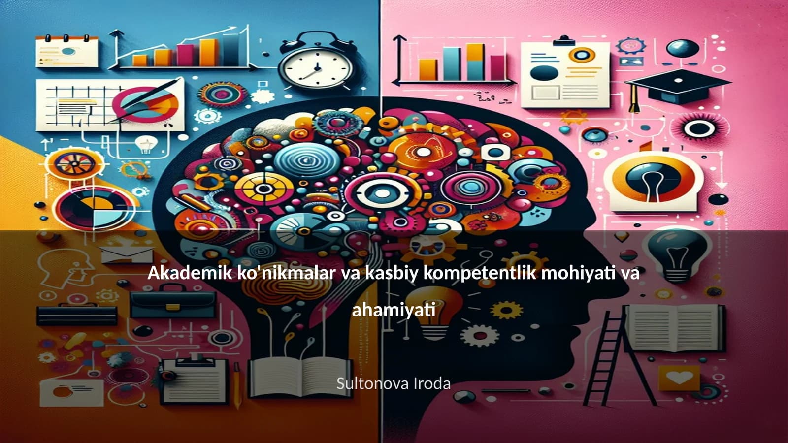 Akademik ko'nikmalar va kasbiy kompetentlik mohiyati va ahamiyati