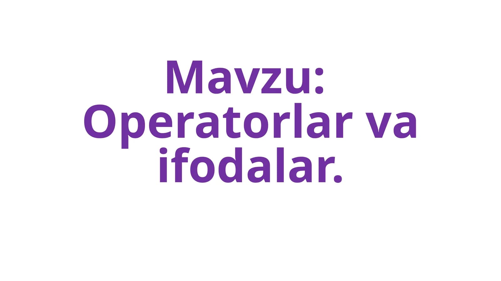 Operatorlar va ifodalar.