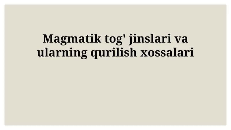 Magmatik tog' jinslari va ularning qurilish xossalari