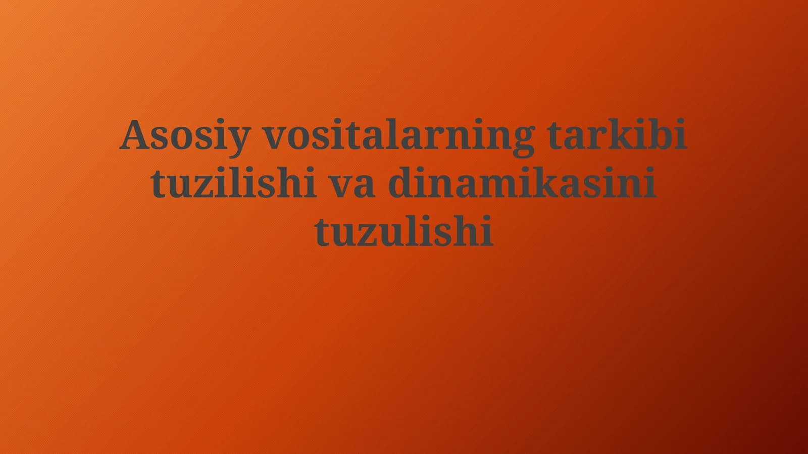 Asosiy vositalarning tarkib tuzilishi va dinamikasi
