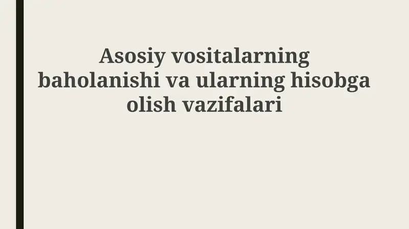 Asosiy vositalarning baholanishi va ularning hisobga olish vazifalari