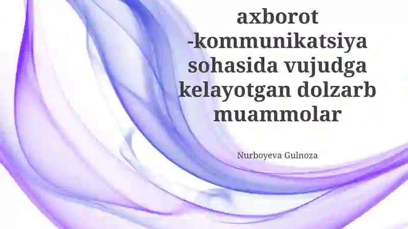 Globallashuv davrida axborot-kommunikatsiya sohasida vujudga kelayotgan dolzarb muammolar