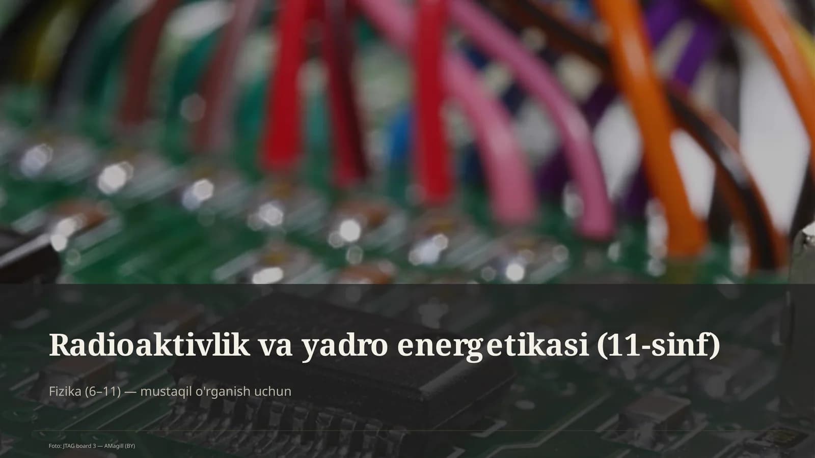 Radioaktivlik va yadro energetikasi (11-sinf)