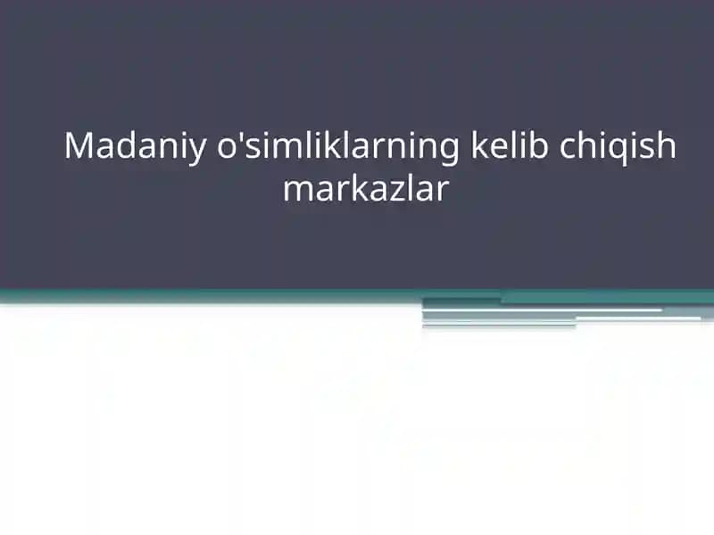 Madaniy o'simliklarning kelib chiqish markazlar