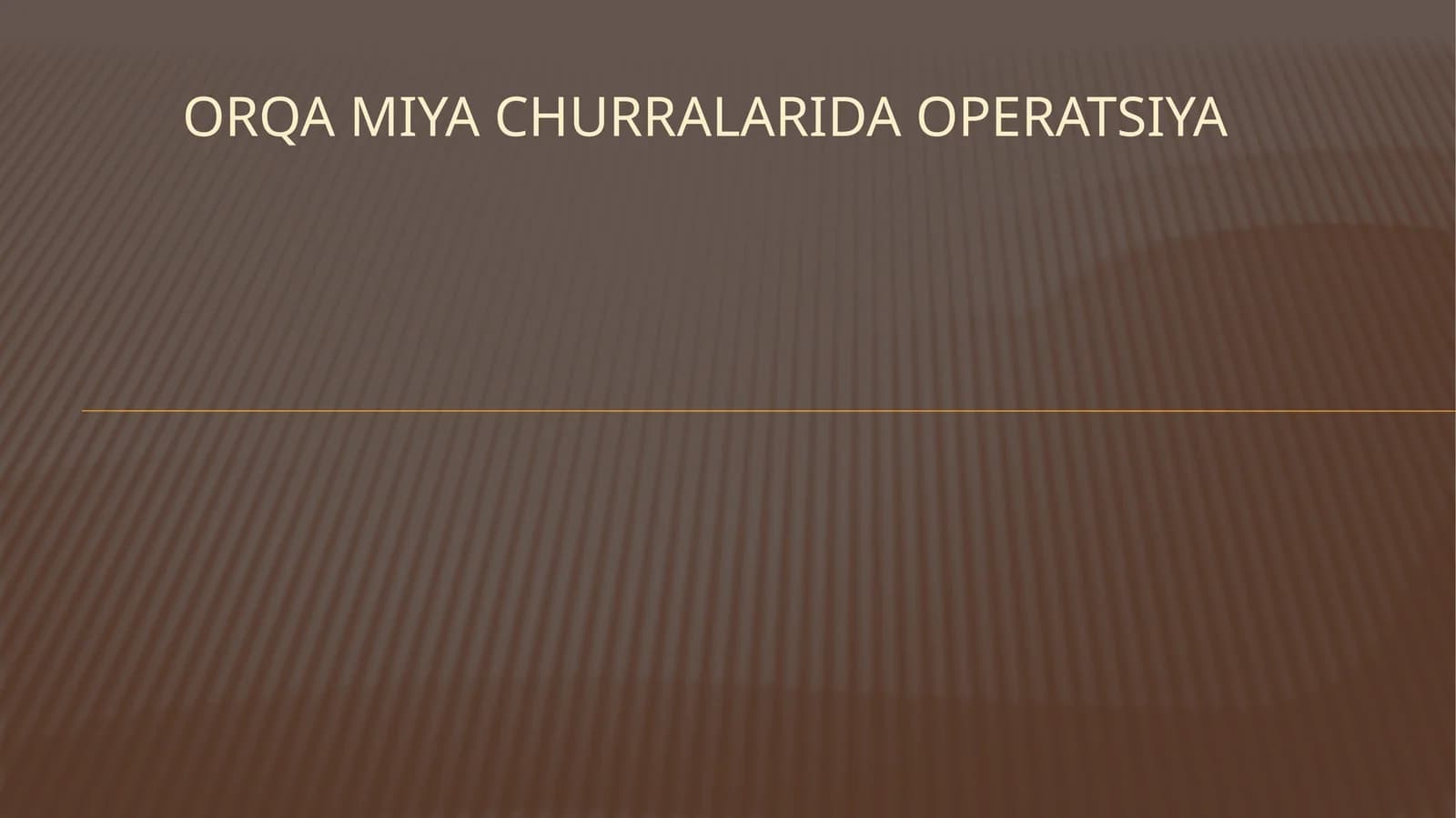 ORQA MIYA CHURRALARIDA OPERATSIYA