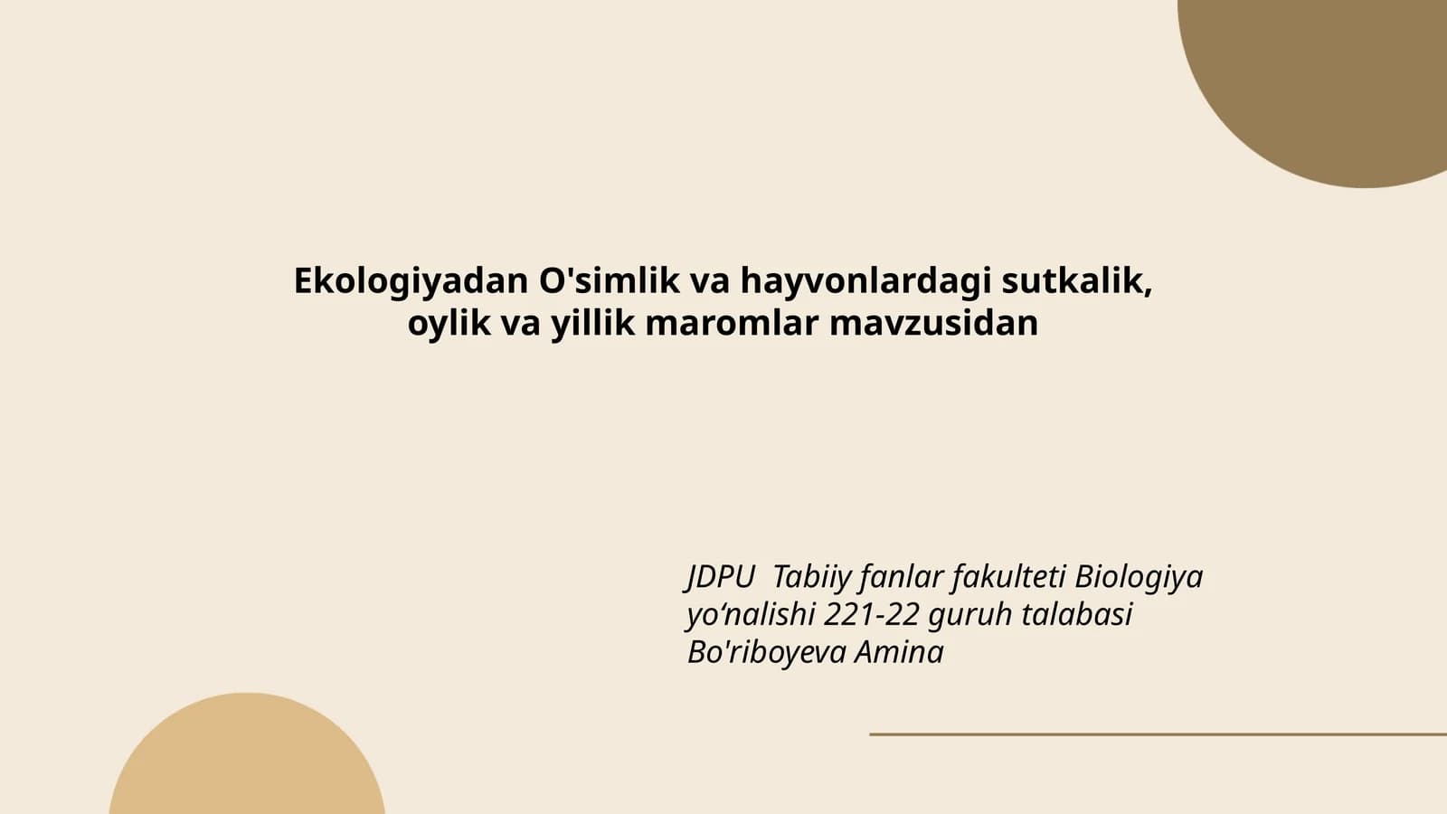 Ekologiyadan O'simlik va hayvonlardagi sutkalik, oylik va yillik maromlar mavzusidan