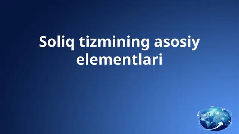 Soliq tizmining asosiy elementlari