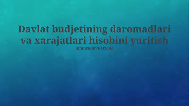 Davlat budjetining daromadlari va xarajatlari hisobini yuritish