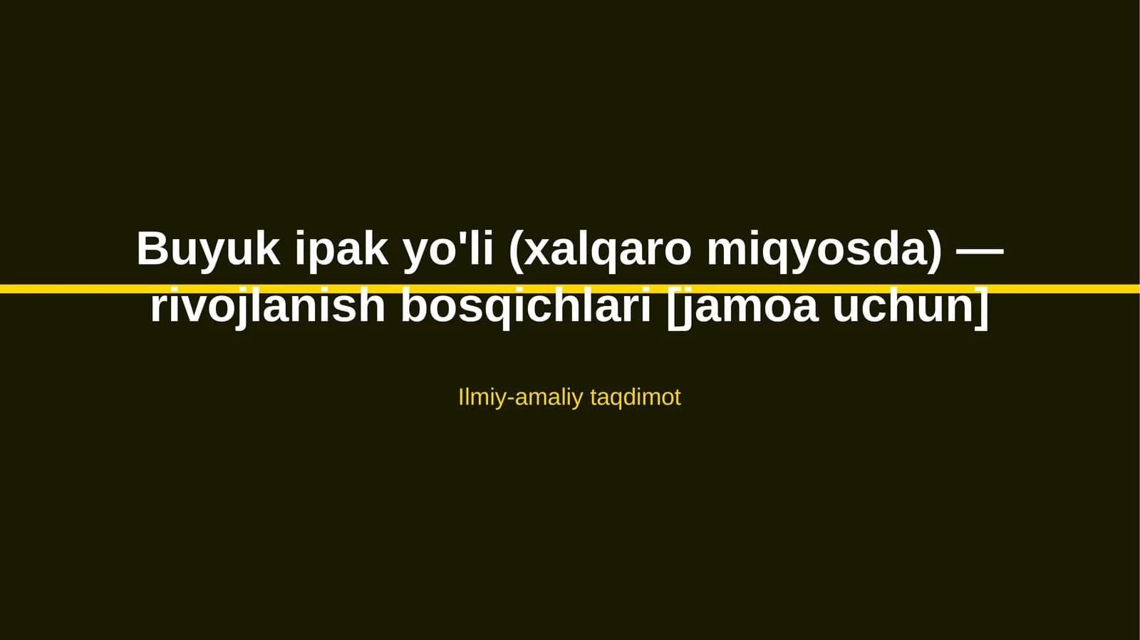 Buyuk ipak yo'li (xalqaro miqyosda) — rivojlanish bosqichlari [jamoa uchun]