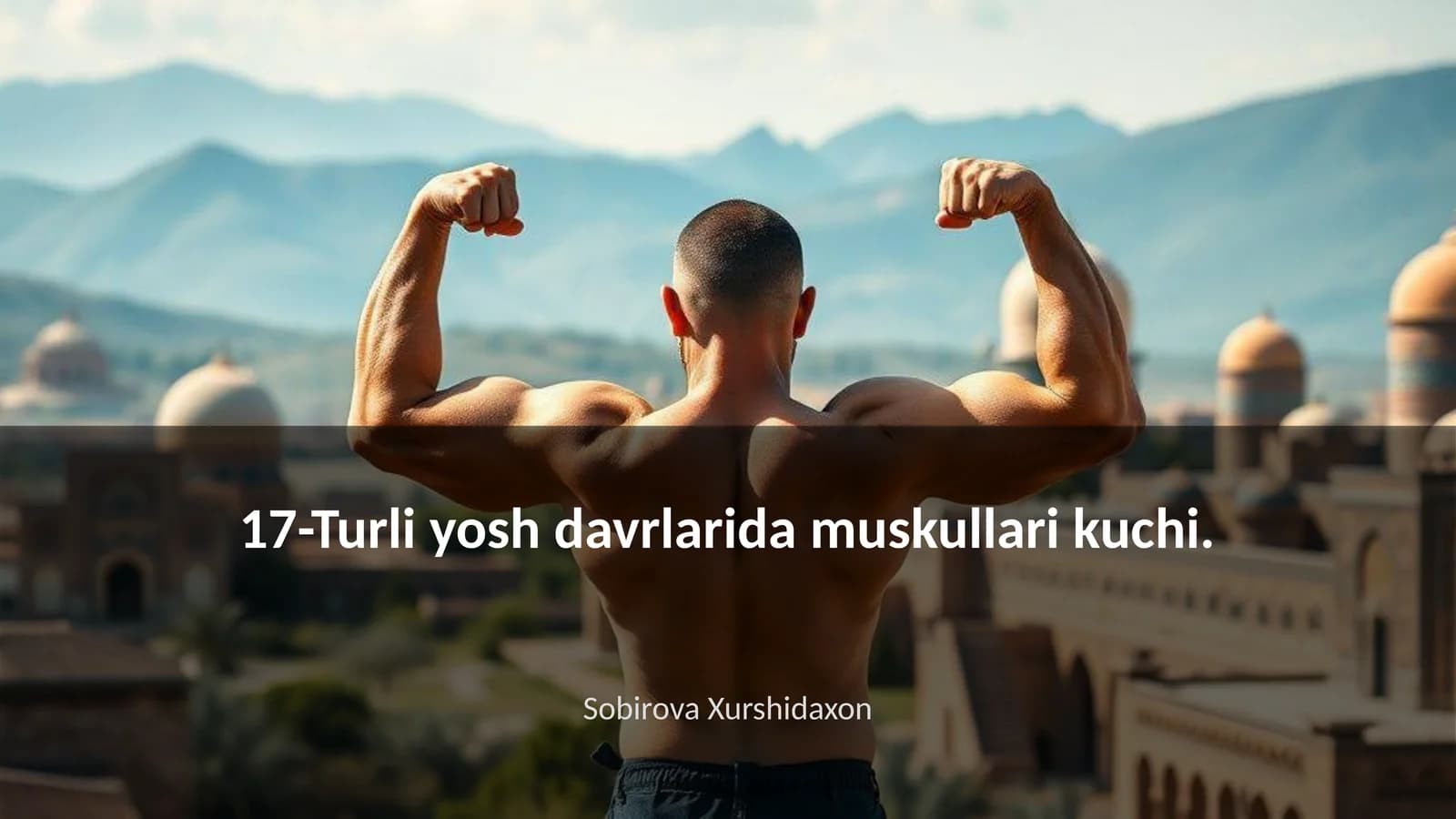 Yosh davrlarida muskullari kuchi