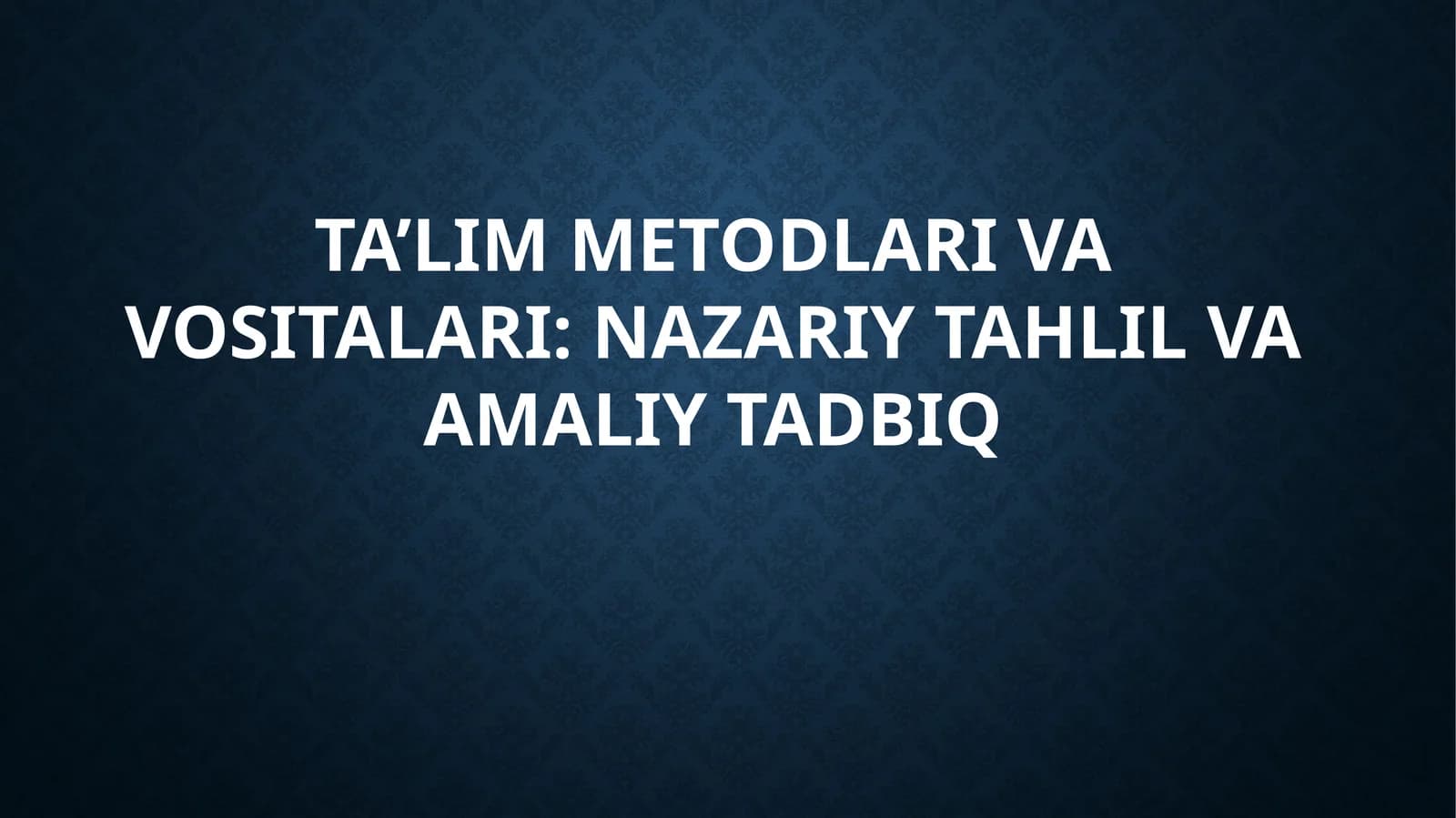 TA’LIM METODLARI VA VASITALARI: NAZARIY TAHLIL VA AMALIY TADBIR