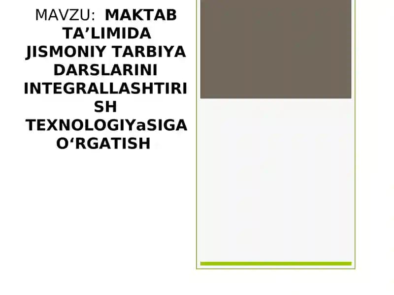 MAKTAB TA’LIMIDA JISMONIY TARBIYADARSLARINI INTEGRALLASHTIRISHTEXNOLOGIYaSIGA O‘RGATISH