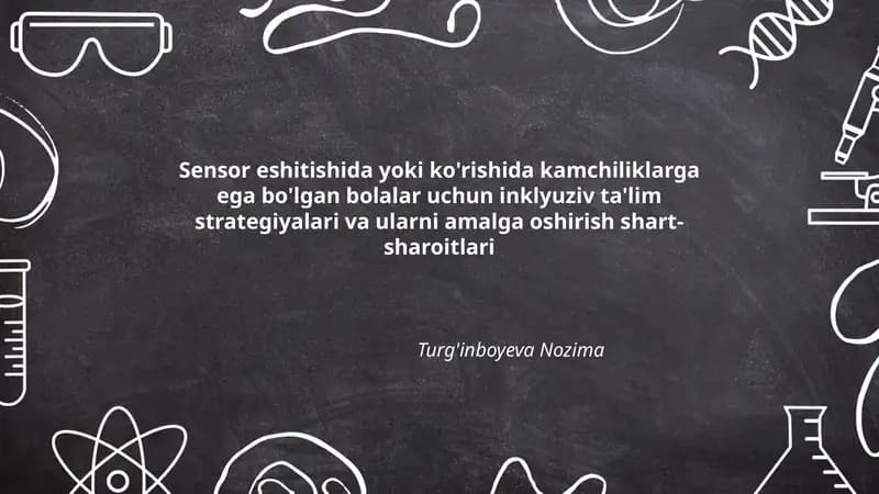Sensor eshitishida yoki ko'rishida kamchiliklarga ega bo'lgan bolalar uchun inklyuziv ta'lim strategiyalari va ularni amalga oshirish shart-sharoitlari