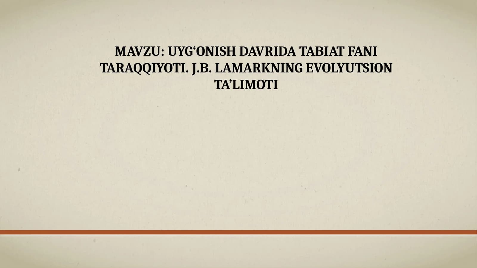 UYG‘ONISH DAVRIDA TABIAT FANI TARAQQIYOTI. J.B. LAMARKNING EVOLYUTSION TA’LIMOTI