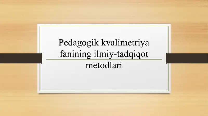Pedagogik kvalimetriya fanining ilmiy-tadqiqot metodlari
