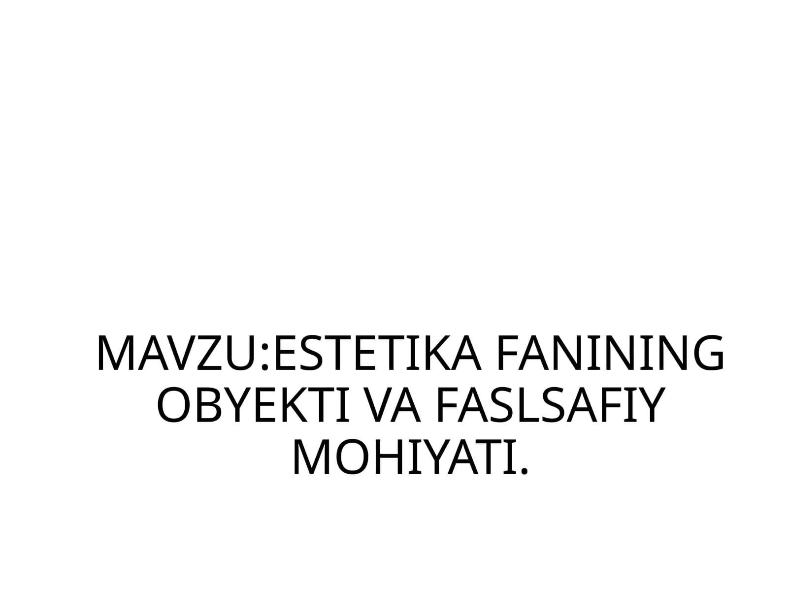 ESTETIKA FANINING OBYEKTI VA FASLSAFIY MOHIYATI