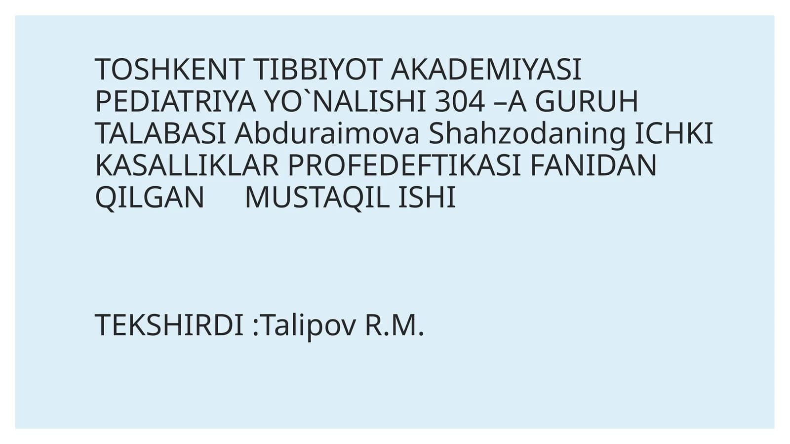 TOSHKENT TIBBIYOT AKADEMIYASI PEDIATRIYA YO`NALISHI 304–A GURUH TALABASI