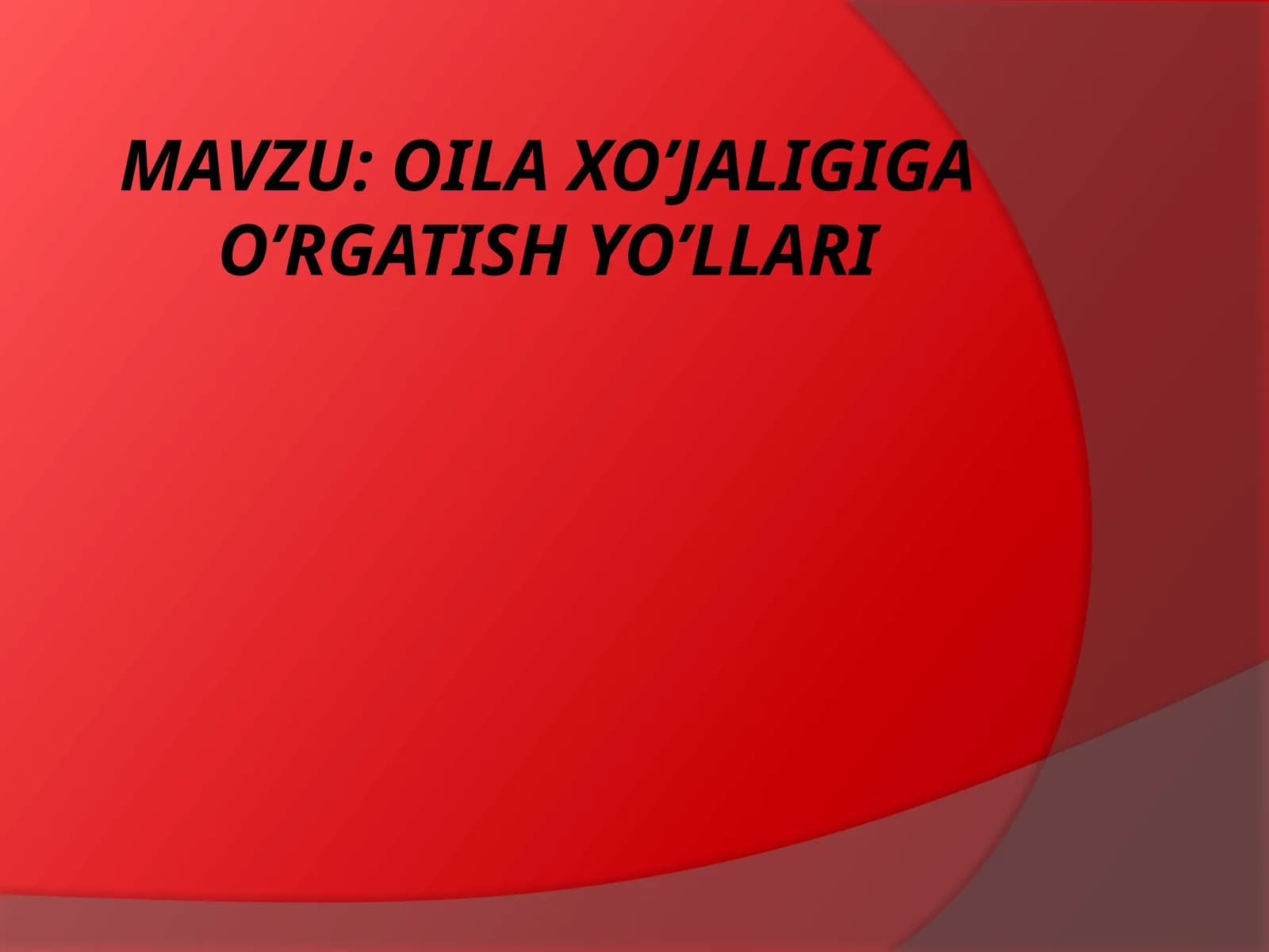 OILA XO’JALIGIGA O’RGATISH YO’LLARI