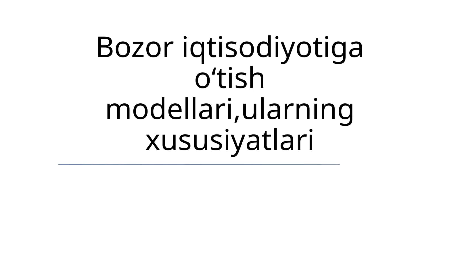 Bozor iqtisodiyotiga oʻtish modellari,ularning xususiyatlari