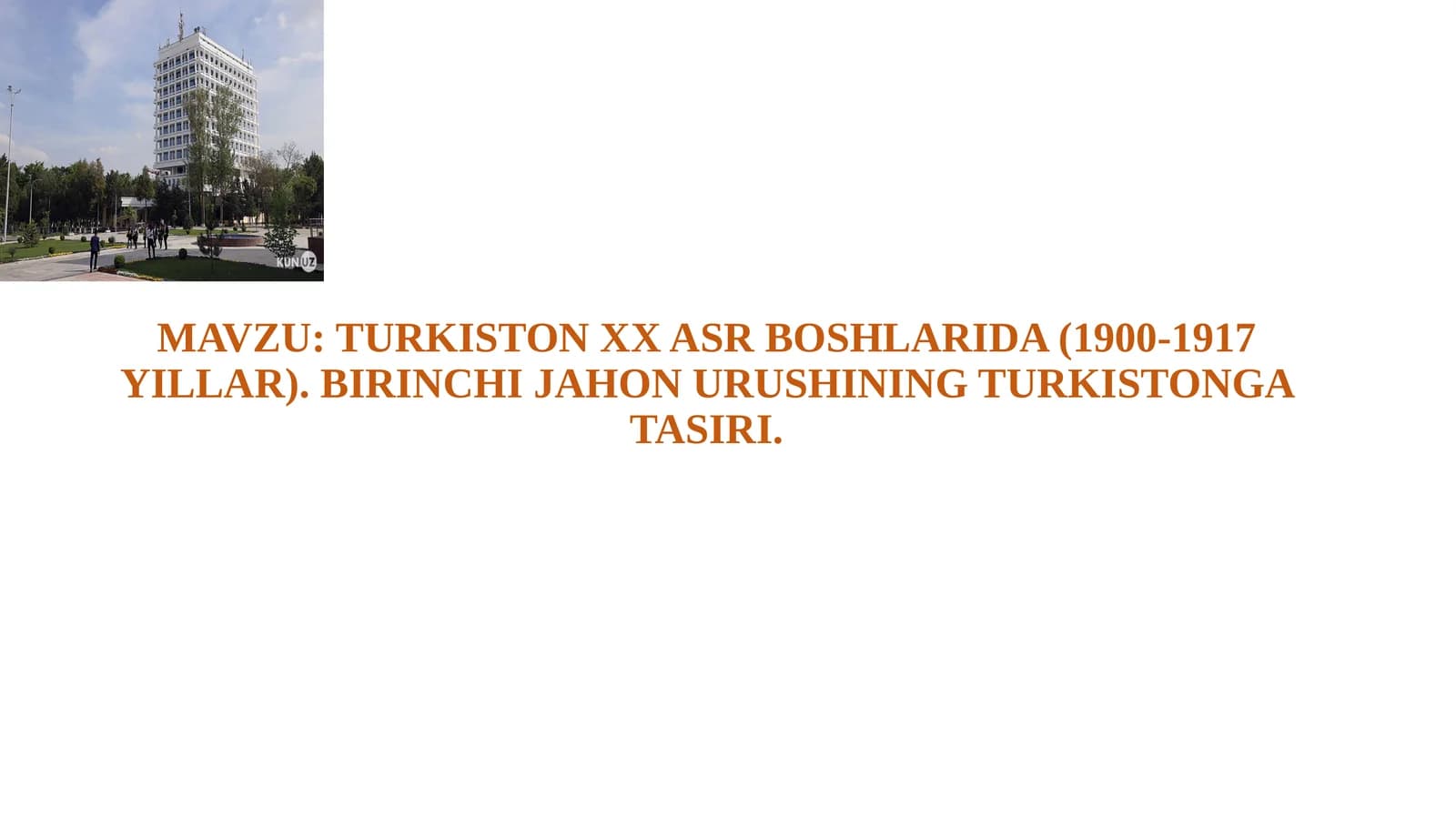 TURKISTON XX ASR BOSHLARIDA (1900-1917 YILLAR). BIRINCHI JAHON URUSHINING TURKISTONGA TASIRI