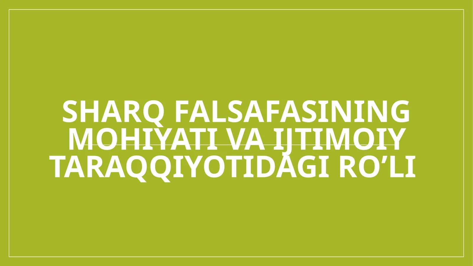 Sharq falsafasining mohiyati va ijtimoiy taraqqiyotidagi ro’li