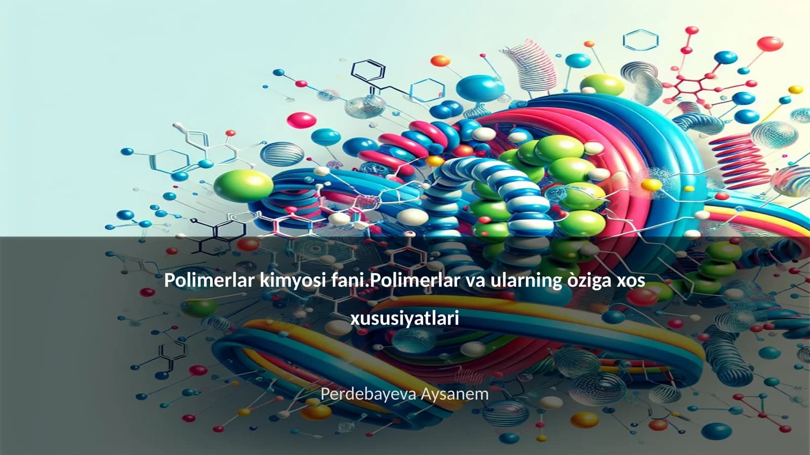 Polimerlar kimyosi fani.Polimerlar va ularning òziga xos xususiyatlari