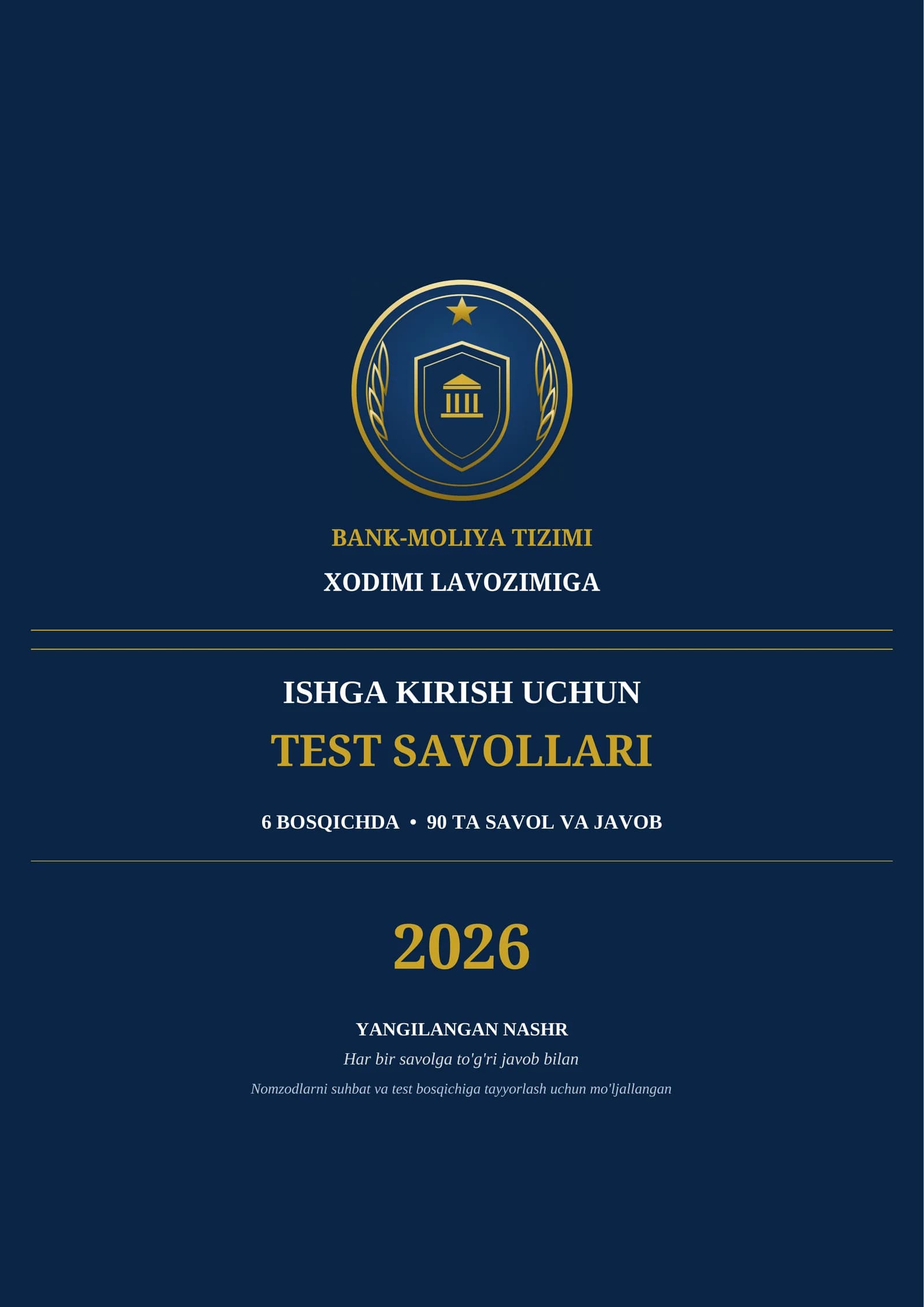 BANK HODI BOʻLIB ISHGA KIRISH UCHUN
TEST SAVOLLARI
6 BOSQICHDA  •  90 TA SAVOL VA JAVOB
