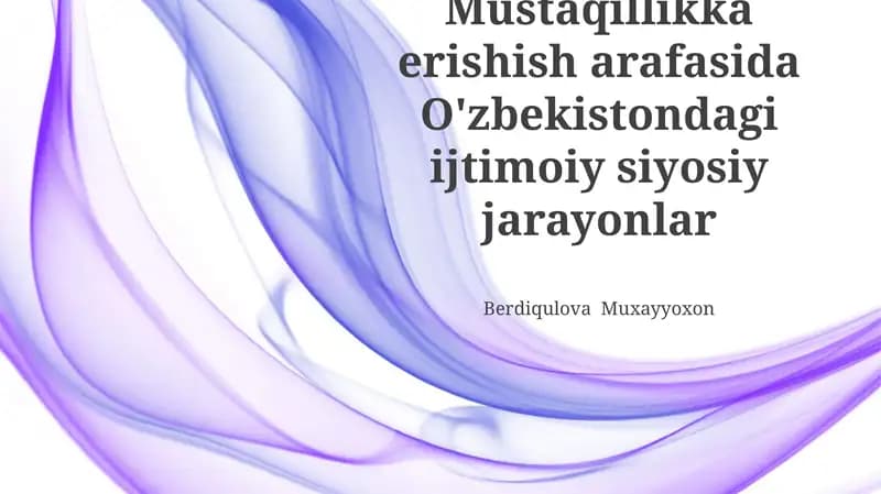 Mustaqillikka erishish arafasida O'zbekistondagi ijtimoiy siyosiy jarayonlar