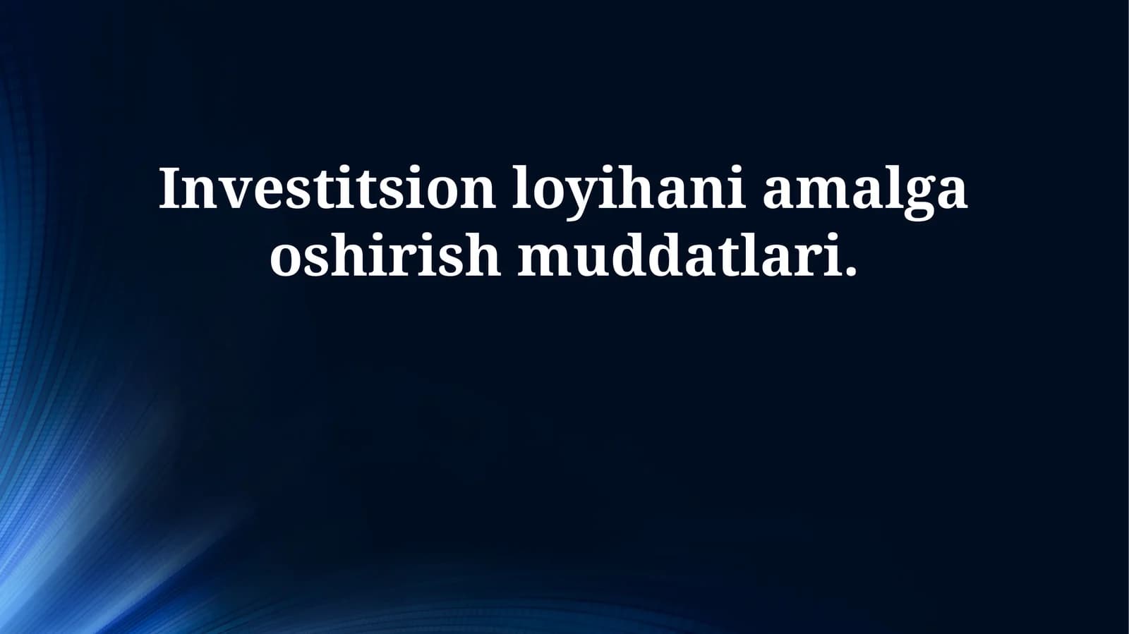 Investitsion loyihani amalga oshirish muddatlari
