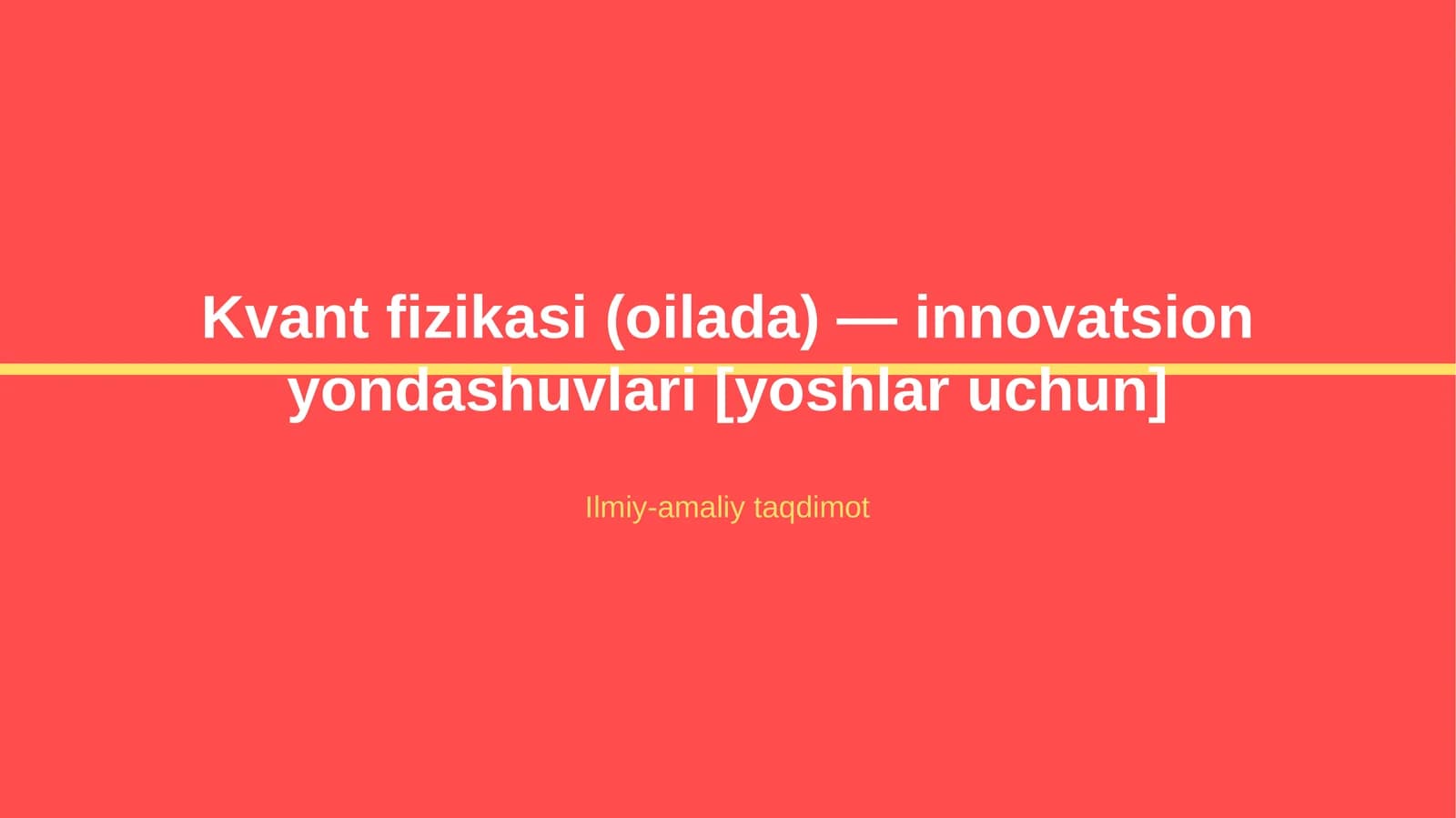 Kvant fizikasi (oilada) — innovatsion yondashuvlari [yoshlar uchun]