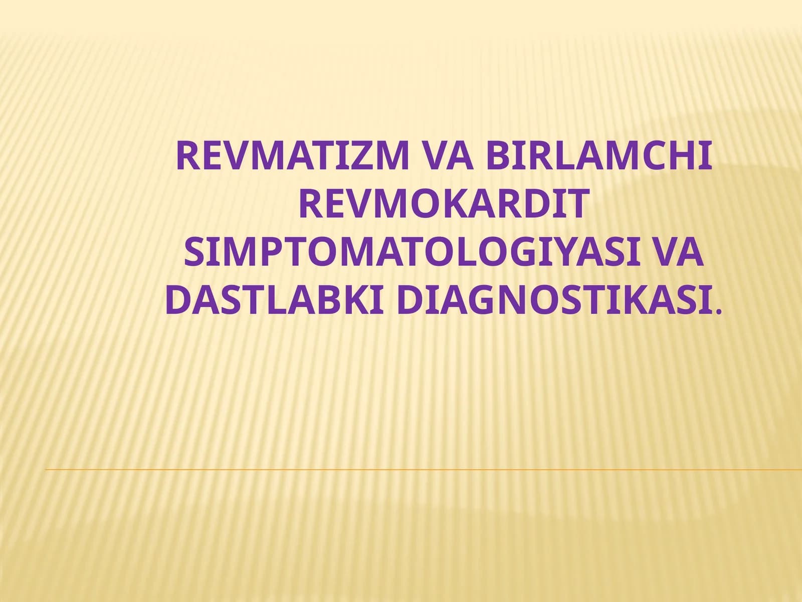 Revmatizm va birlamchi revmokardit simptomatologiyasi va dastlabki diagnostikasi