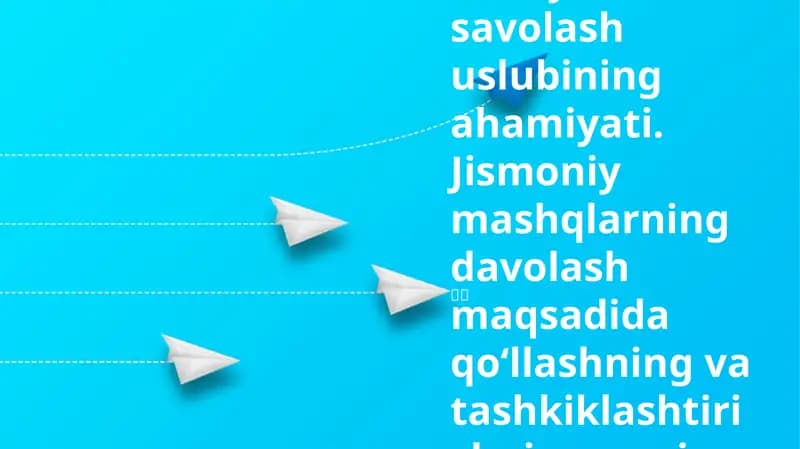 Jismoniy tarbiya savolash uslubining ahamiyati