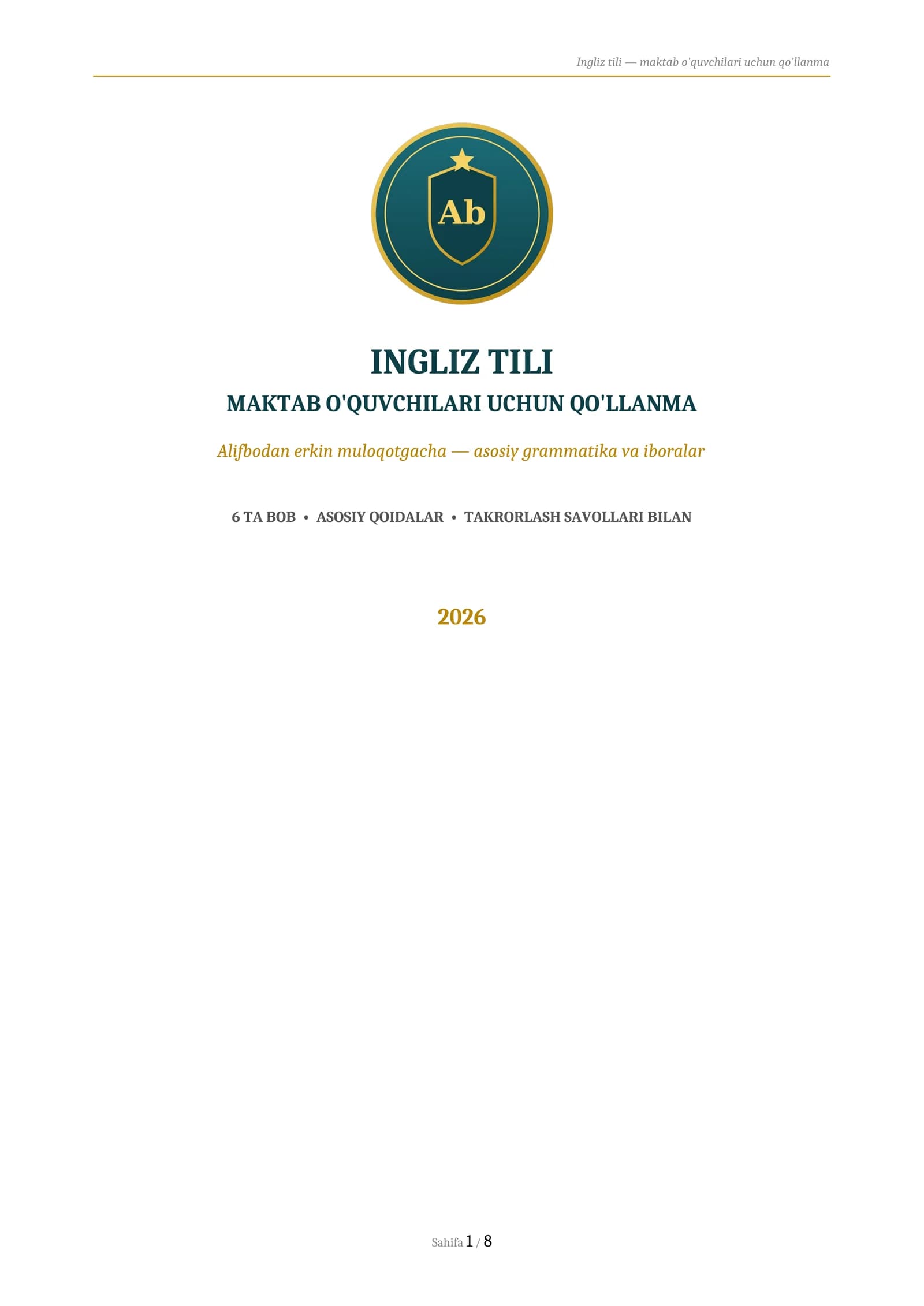INGLIZ TILI
MAKTAB O'QUVCHILARI UCHUN QO'LLANMA
Alifbodan erkin muloqotgacha — asosiy grammatika
