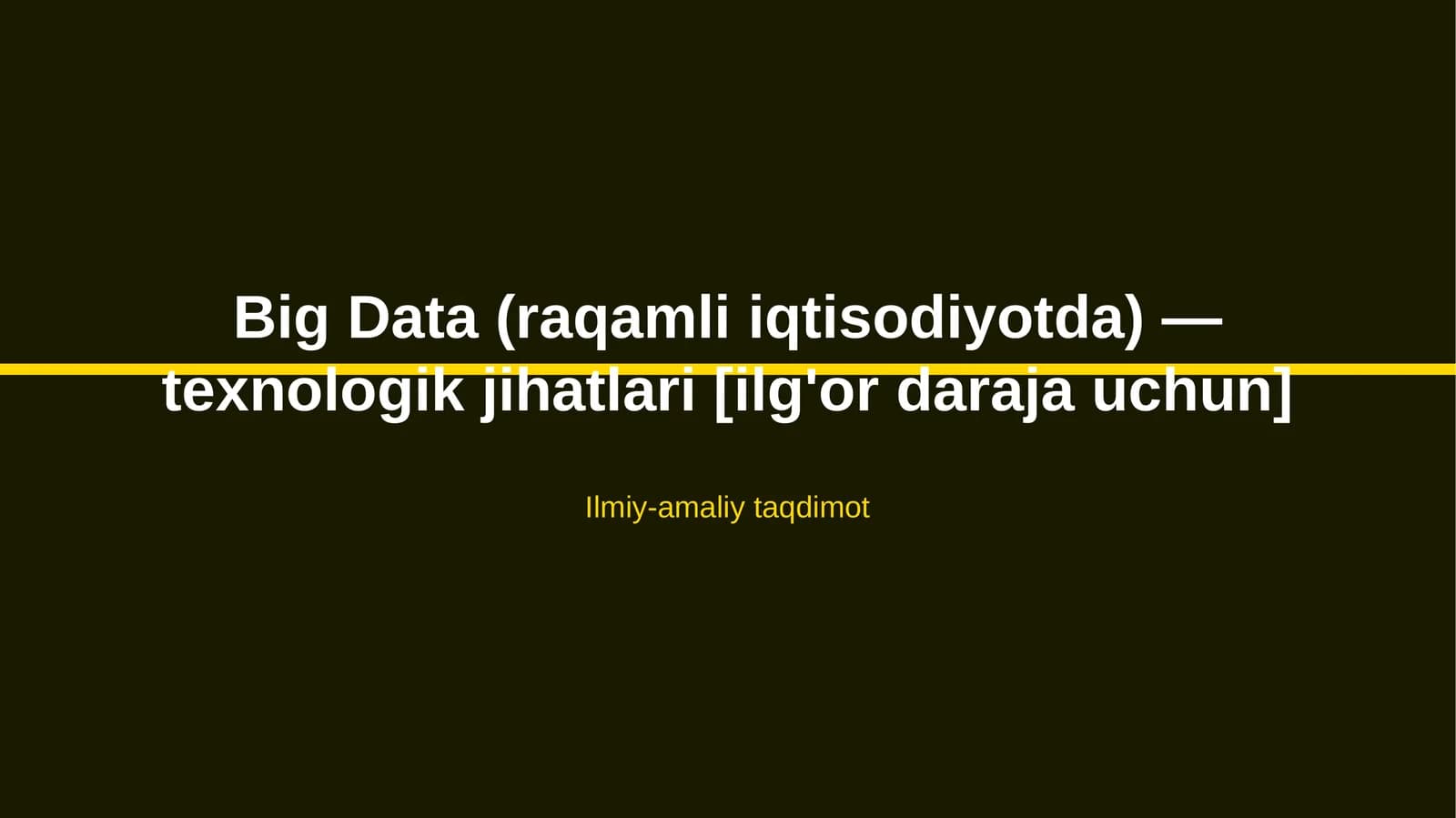 Big Data (raqamli iqtisodiyotda) — texnologik jihatlari [ilg'or daraja uchun]