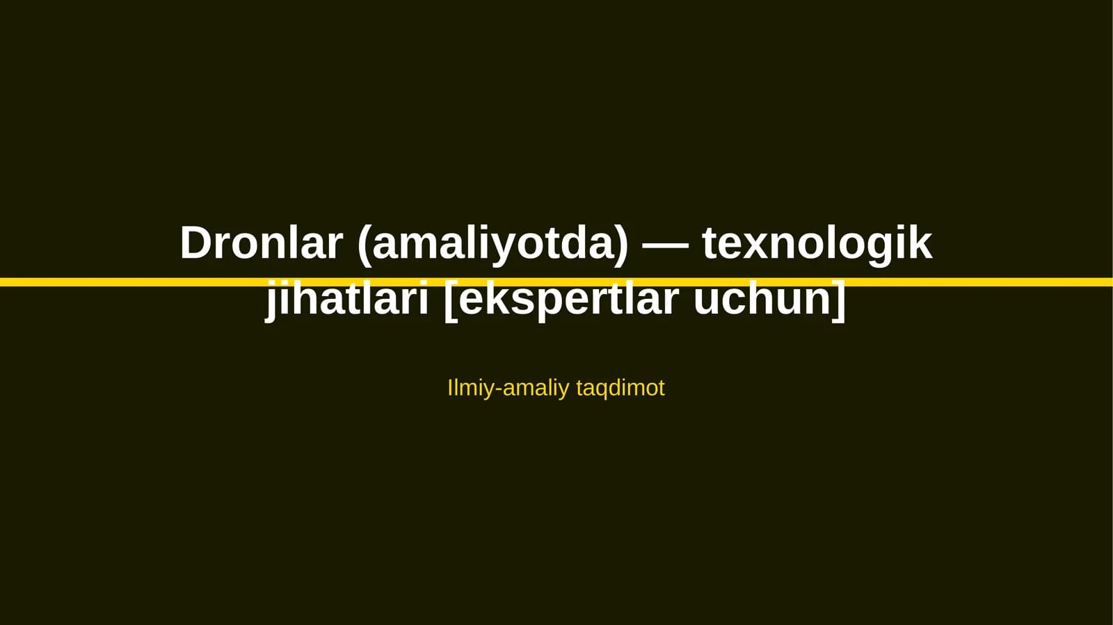 Dronlar (amaliyotda) — texnologik jihatlari [ekspertlar uchun]