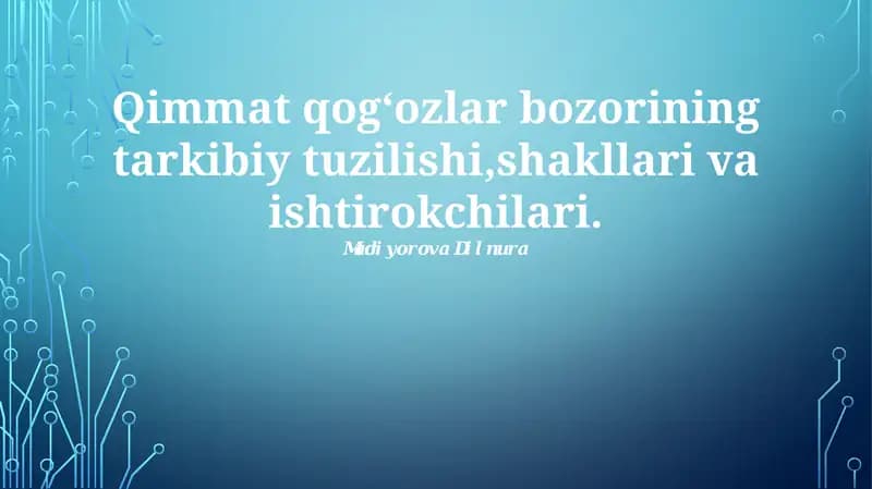 Qimmatli qog'ozlar bozorining tuzilishi,shakllari va ishtirokchilari