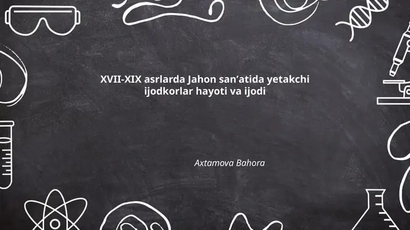 XVII-XIX asrlarda Jahon sanʼatida yetakchi ijodkorlar hayoti va ijodi