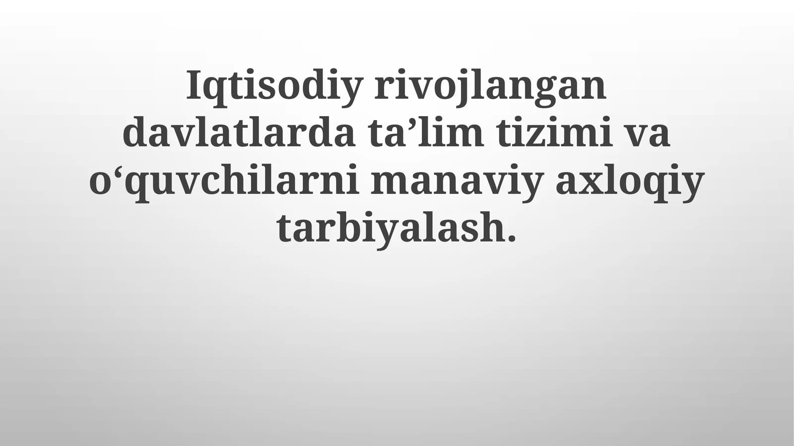 Iqtisodiy rivojlangan davlatlarda ta'lim tizimi va o'quvchilarni ma'naviy axloqiy tarbiyalash