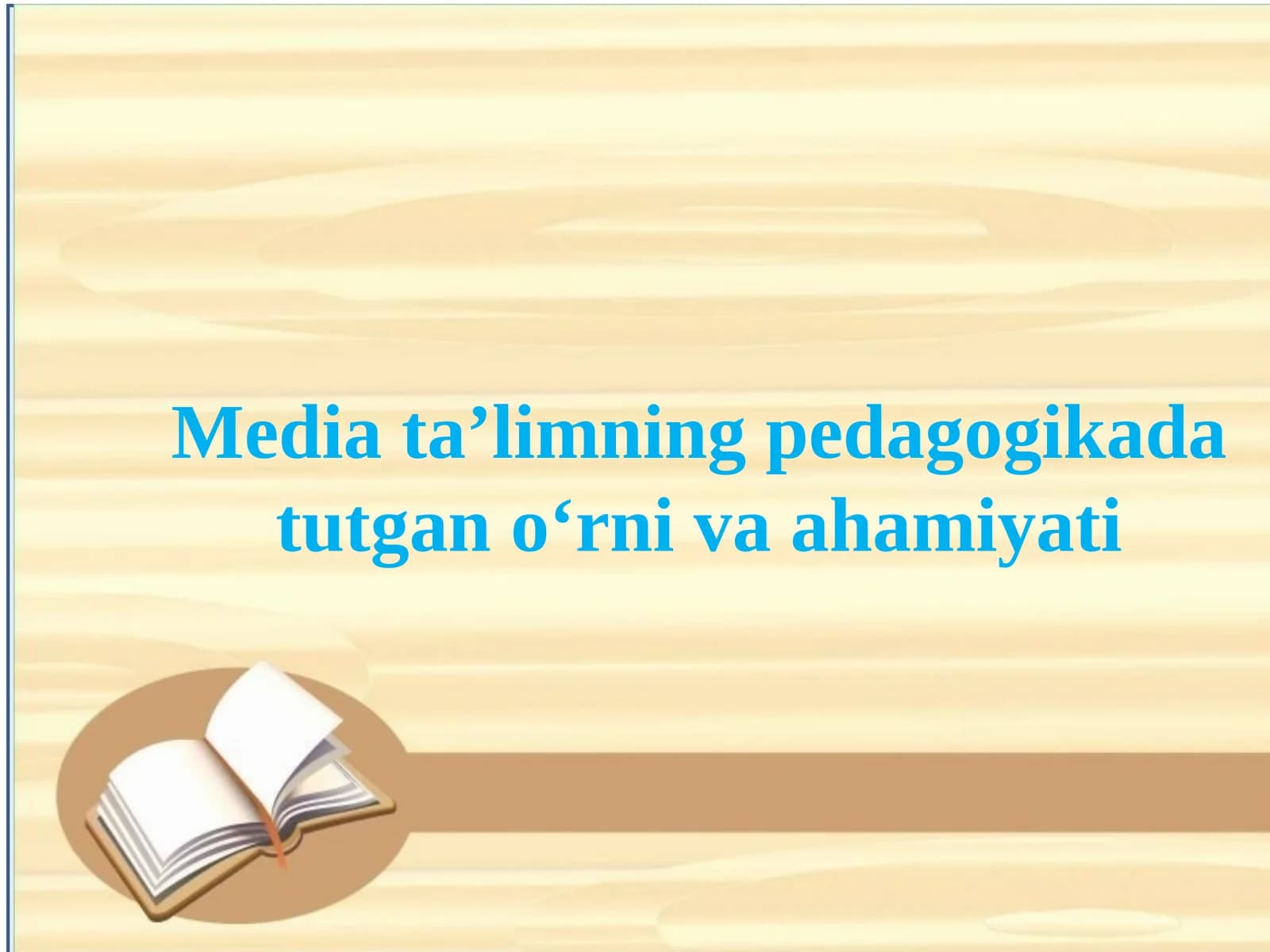 Media ta’limning pedagogikada tutgan o‘rni va ahamiyati
