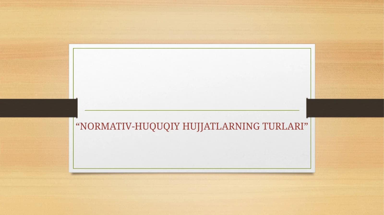 NORMATIV-HUQUQIY HUJJATLARNING TURLARI