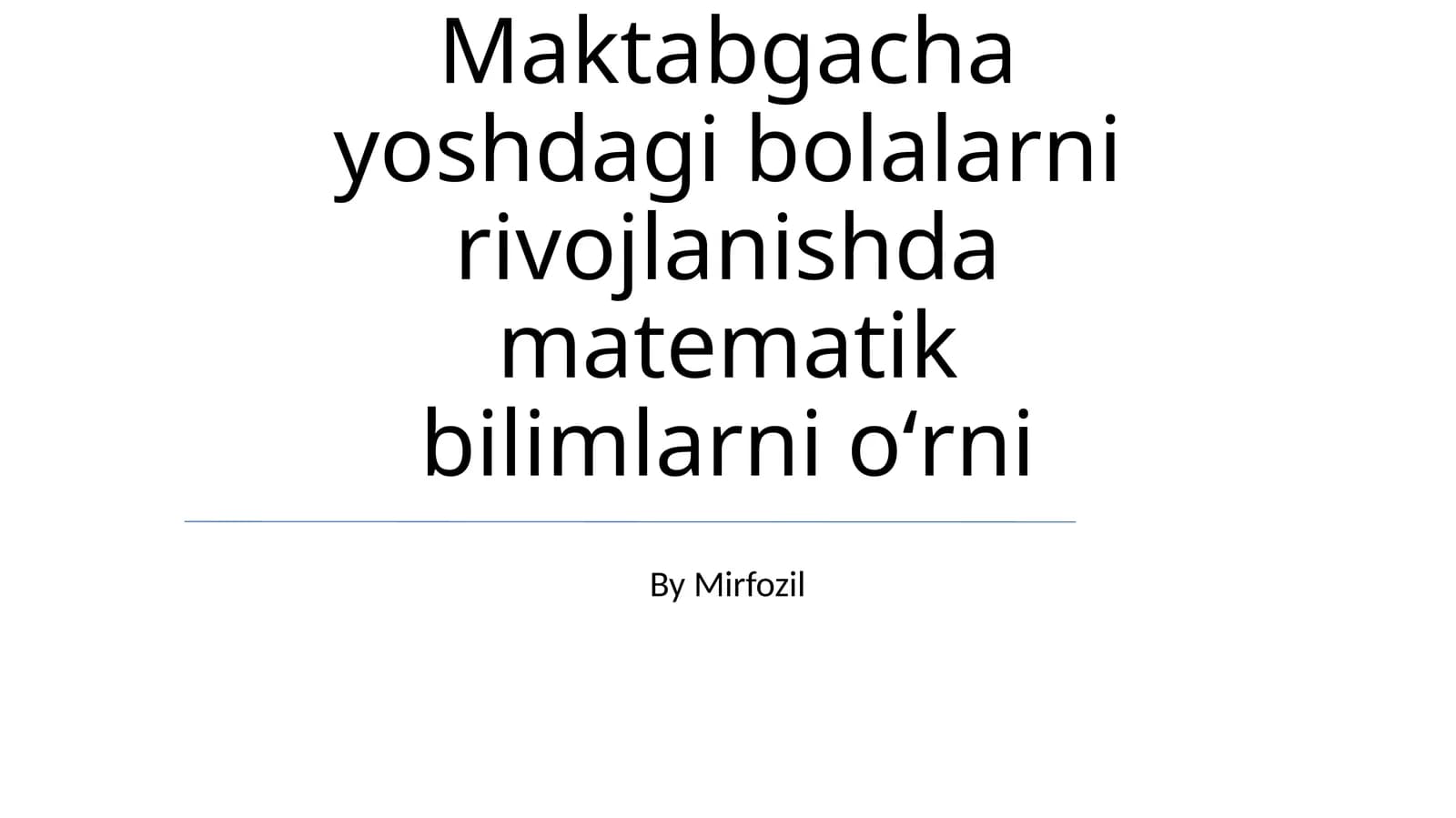 Maktabgacha yoshdagi bolalarni rivojlanishda matematik bilimlarni oʻrni