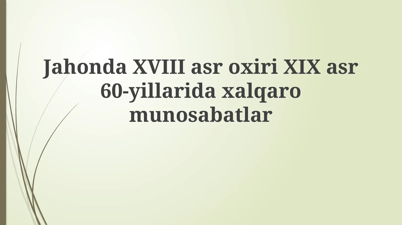 Jahonda XVIII asr oxiri XIX asr 60-yillaridagi xalqaro munosabatlar