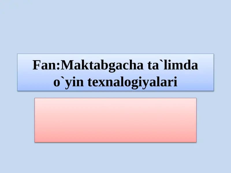 Mavzu:Maktabgacha yoshdagi bolalarga  o`yin texnalogiyalaridan foydalanib  intillektual salohiyati rivojlantirish