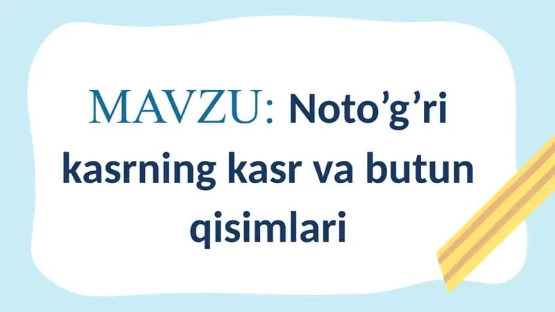Notoʻgʻri kasrlar surati va maxraji