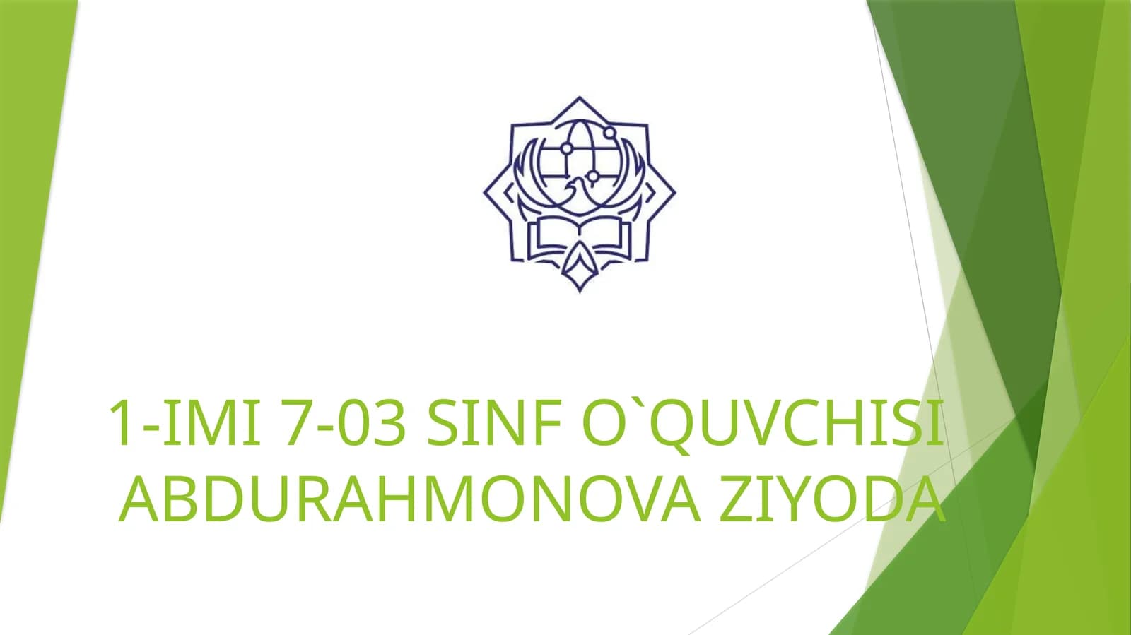IMI 7-03 SINF O`QUVCHISI ABDURAHMONOVA ZIYODA