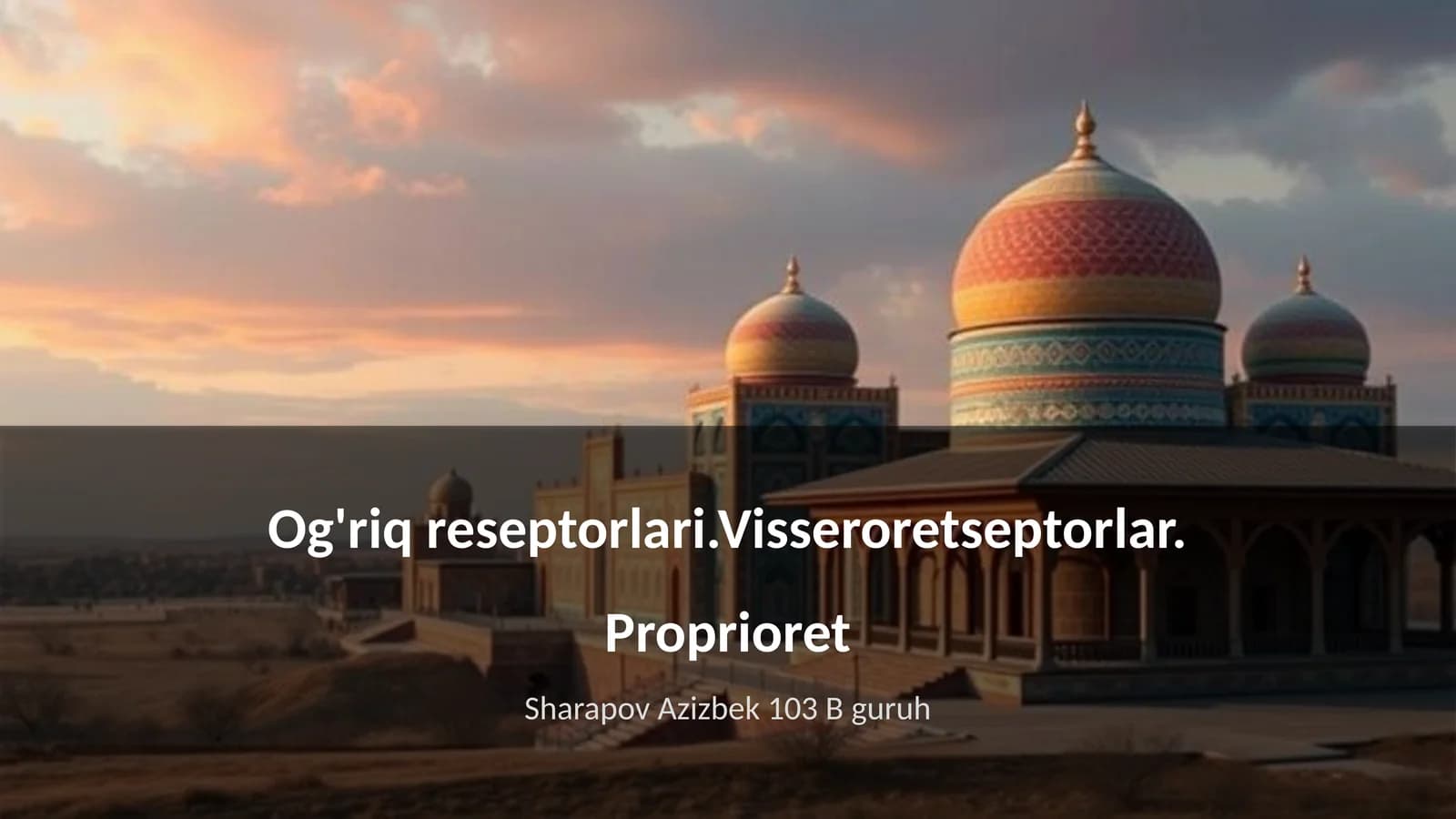 Og'riq reseptorlari.Visseroretseptorlar. Proprioret