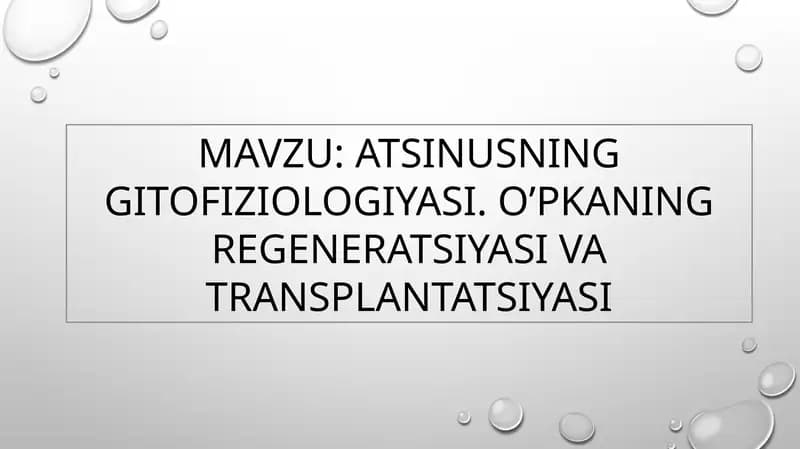 ATSINUSNING GITOFIZIOLOGIYASI. O’PKANING REGENERATSIYASI VA TRANSPLANTATSIYASI