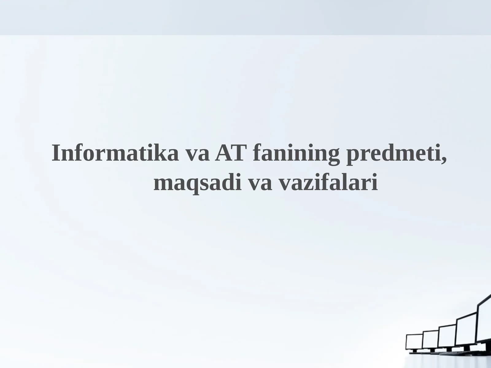 Informatika va AT fanining predmeti, maqsadi va vazifalari