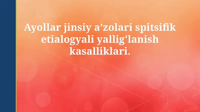 Ayollar jinsiy a’zolari spitsifik etialogyali yallig'lanish kasalliklari